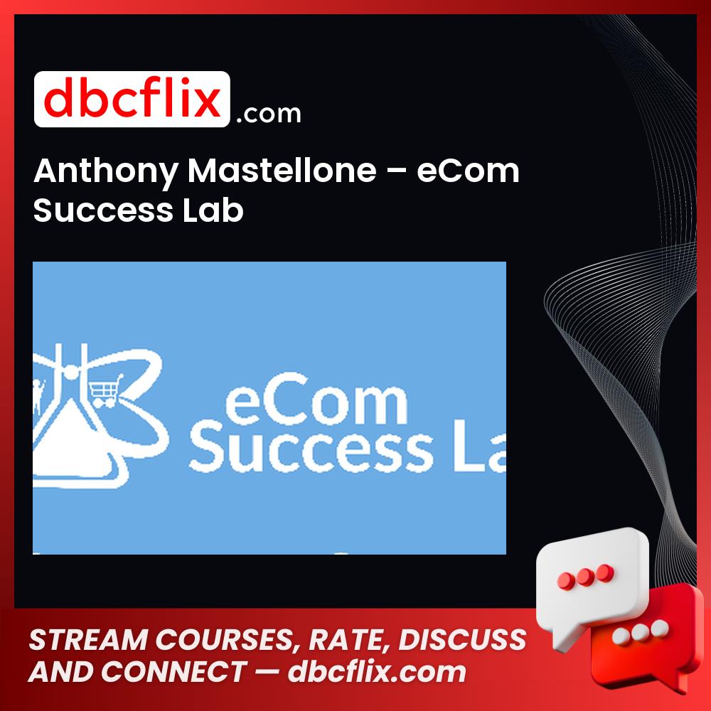 Anthony Mastellone Ecom Success Lab FREE DOWNLOAD