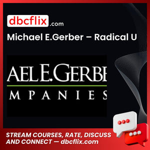 Michael E.Gerber – Radical U free downoad, dbcflix, dbcflix.com, storedbc.com, downloadbusinesscourse, mega, google drive