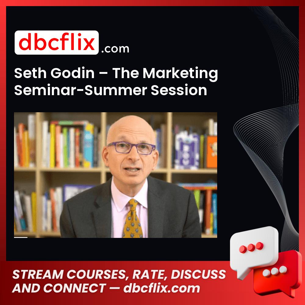 Seth Godin – The Marketing Seminar-Summer Session free downoad, dbcflix, dbcflix.com, storedbc.com, downloadbusinesscourse, mega, google drive