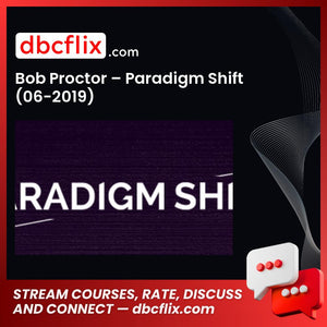 Bob Proctor – Paradigm Shift (06-2019) free downoad, dbcflix, dbcflix.com, storedbc.com, downloadbusinesscourse, mega, google drive