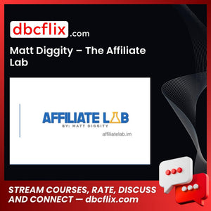 Matt Diggity – The Affiliate Lab free downoad, dbcflix, dbcflix.com, storedbc.com, downloadbusinesscourse, mega, google drive