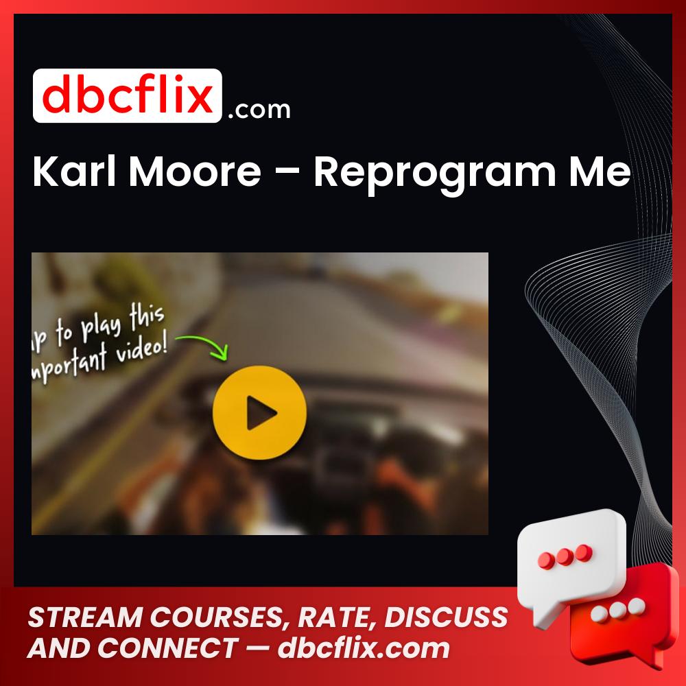 download, downloadbusinesscourse, free, google drive, Karl Moore – Reprogram Me, mega, rapidgator