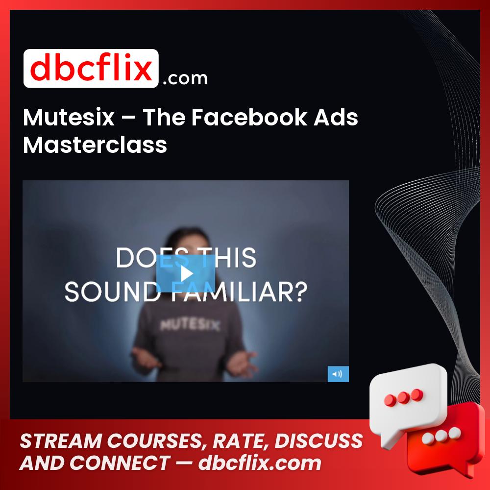download, downloadbusinesscourse, drive, fast, free, google, mega, Mutesix – The Facebook Ads Masterclass, rapidgator, torrent