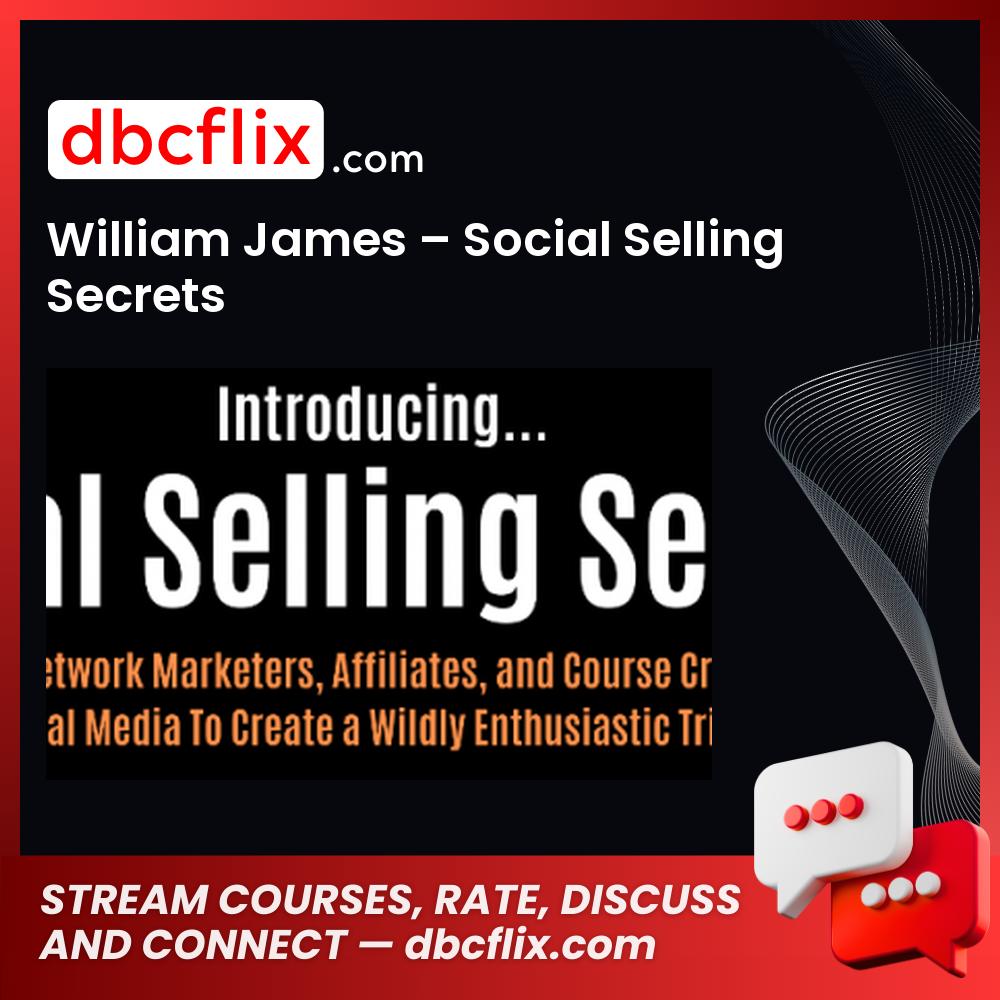 download, downloadbusinesscourse, drive, fast, free, google, mega, rapidgator, torrent, William James – Social Selling Secrets