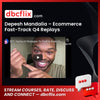 Depesh Mandalia – Ecommerce Fast-Track Q4 Replays, download, downloadbusinesscourse, drive, fast, free, google, mega, rapidgator, torrent