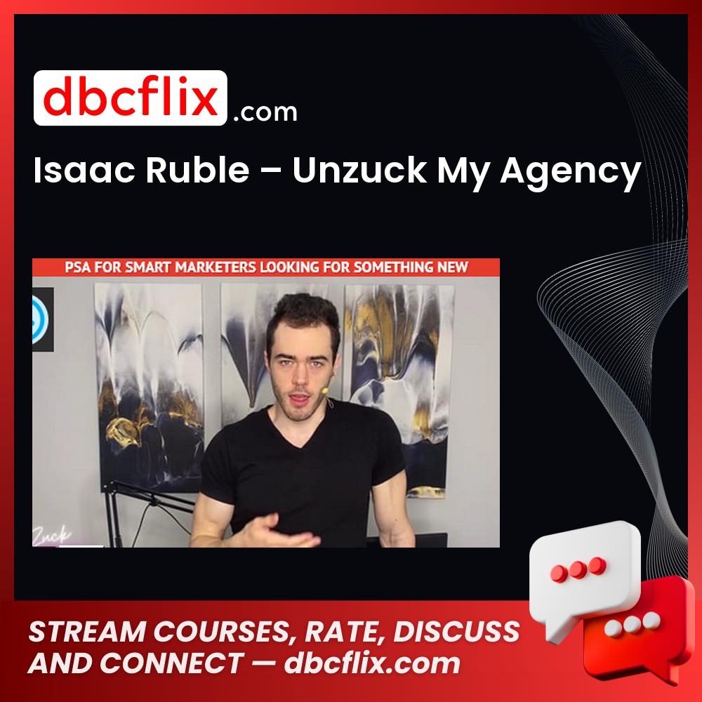 download, downloadbusinesscourse, drive, fast, free, google, Isaac Ruble – Unzuck My Agency, mega, rapidgator, torrent