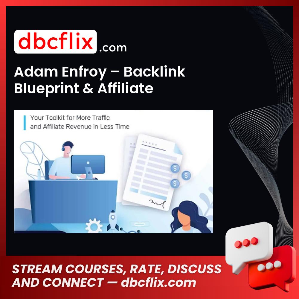 Adam Enfroy – Backlink Blueprint & Affiliate Advantage Bundle, download, downloadbusinesscourse, drive, fast, free, google, mega, rapidgator, torrent