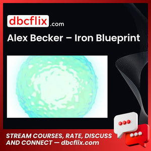 Alex Becker – Iron Blueprint free downoad, dbcflix, dbcflix.com, storedbc.com, downloadbusinesscourse, mega, google drive