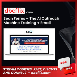 Sean Ferres – The AI Outreach Machine Training + Email Domination free downoad, dbcflix, dbcflix.com, storedbc.com, downloadbusinesscourse, mega, google drive