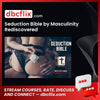 Seduction Bible by Masculinity Rediscovered free downoad, dbcflix, dbcflix.com, storedbc.com, downloadbusinesscourse, mega, google drive