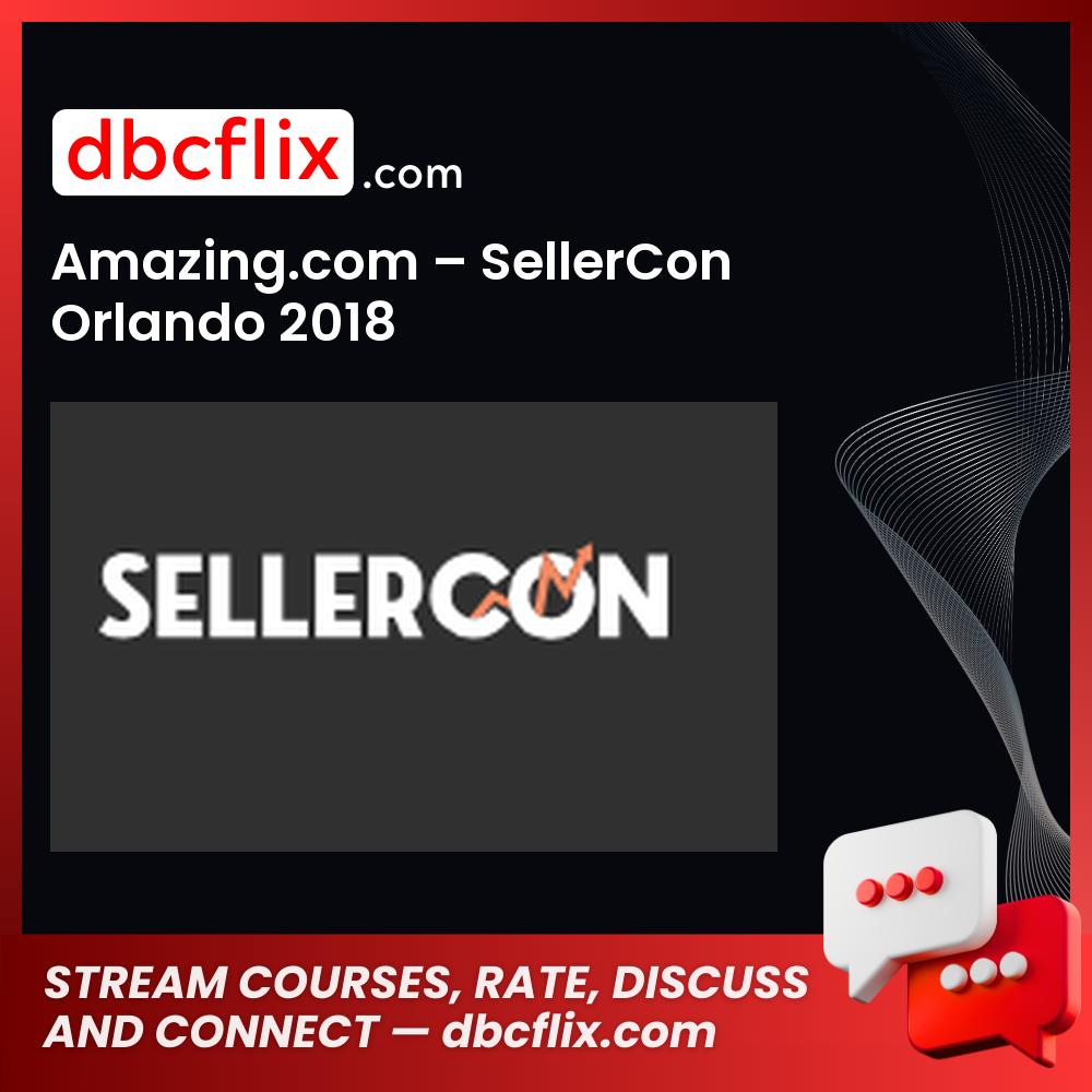 Amazing.Com Sellercon Orlando 2018 FREE DOWNLOAD