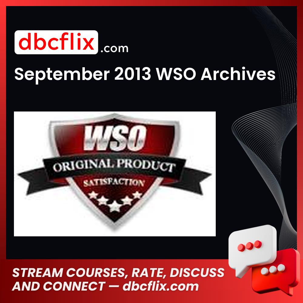September 2013 WSO Archives free downoad, dbcflix, dbcflix.com, storedbc.com, downloadbusinesscourse, mega, google drive
