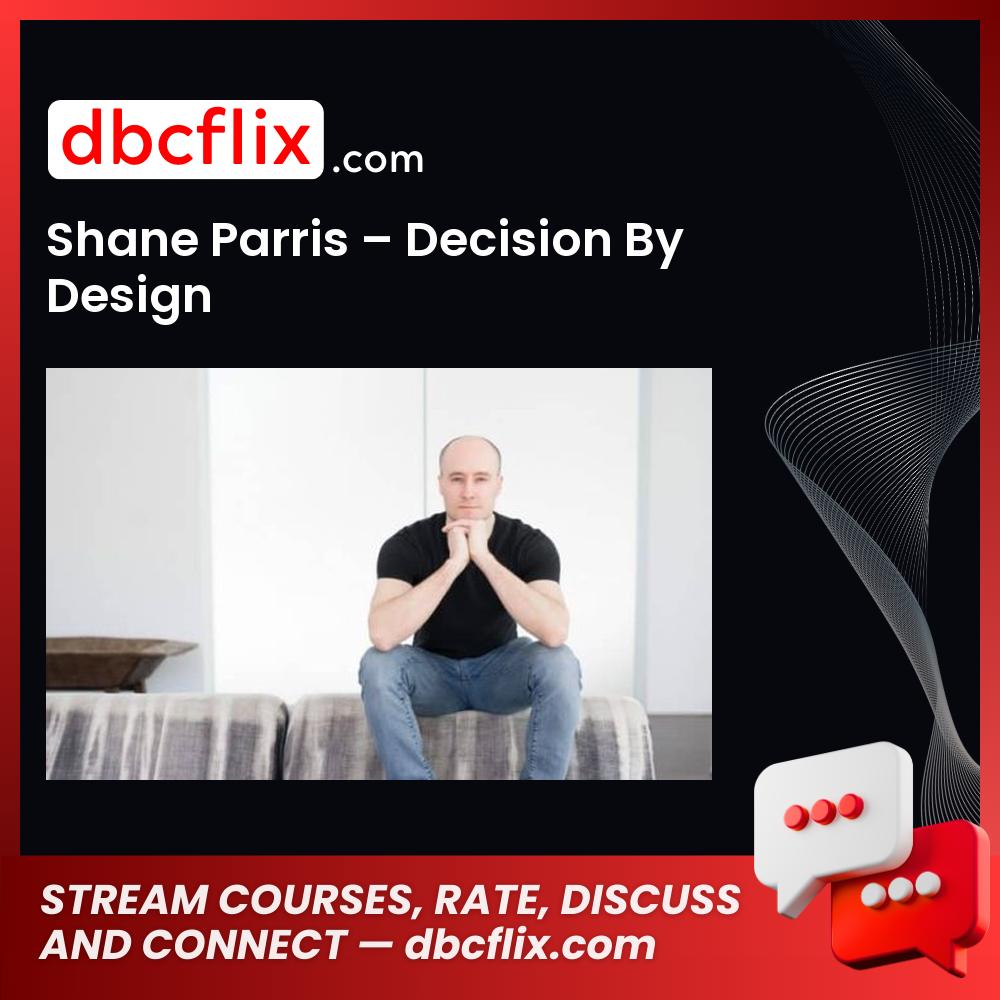 Shane Parris – Decision By Design free downoad, dbcflix, dbcflix.com, storedbc.com, downloadbusinesscourse, mega, google drive