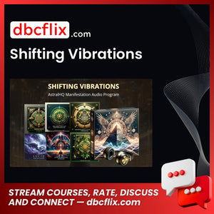 Shifting Vibrations free downoad, dbcflix, dbcflix.com, storedbc.com, downloadbusinesscourse, mega, google drive