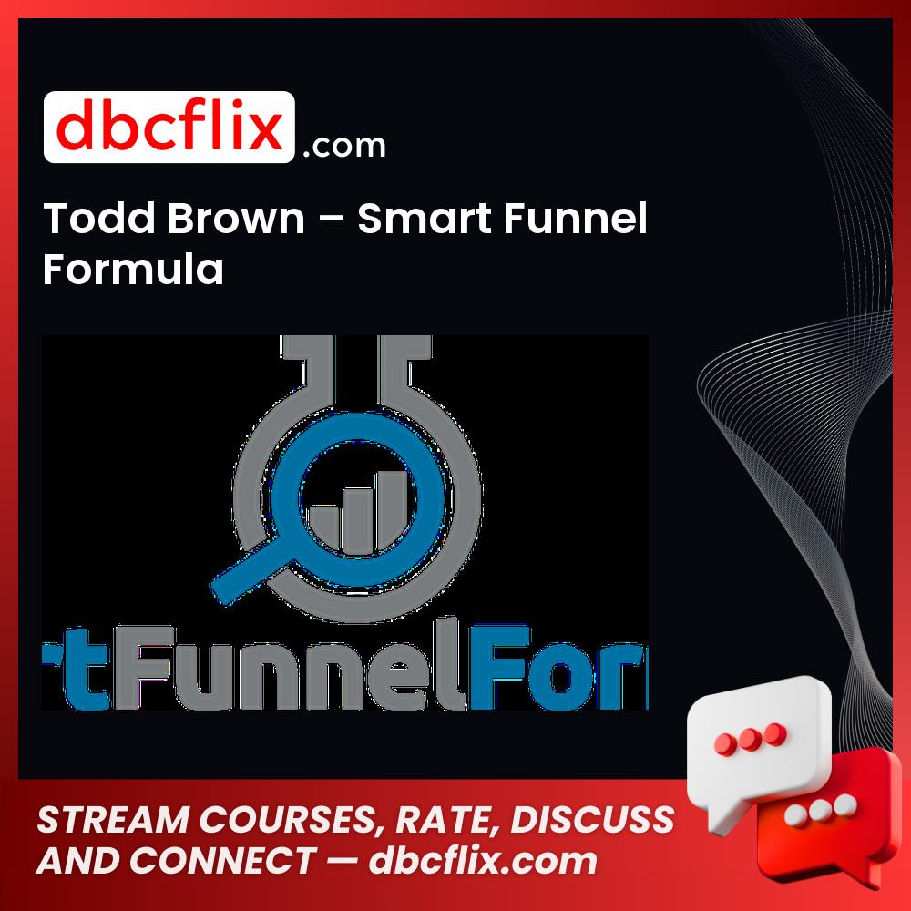 Todd Brown – Smart Funnel Formula free downoad, dbcflix, dbcflix.com, storedbc.com, downloadbusinesscourse, mega, google drive