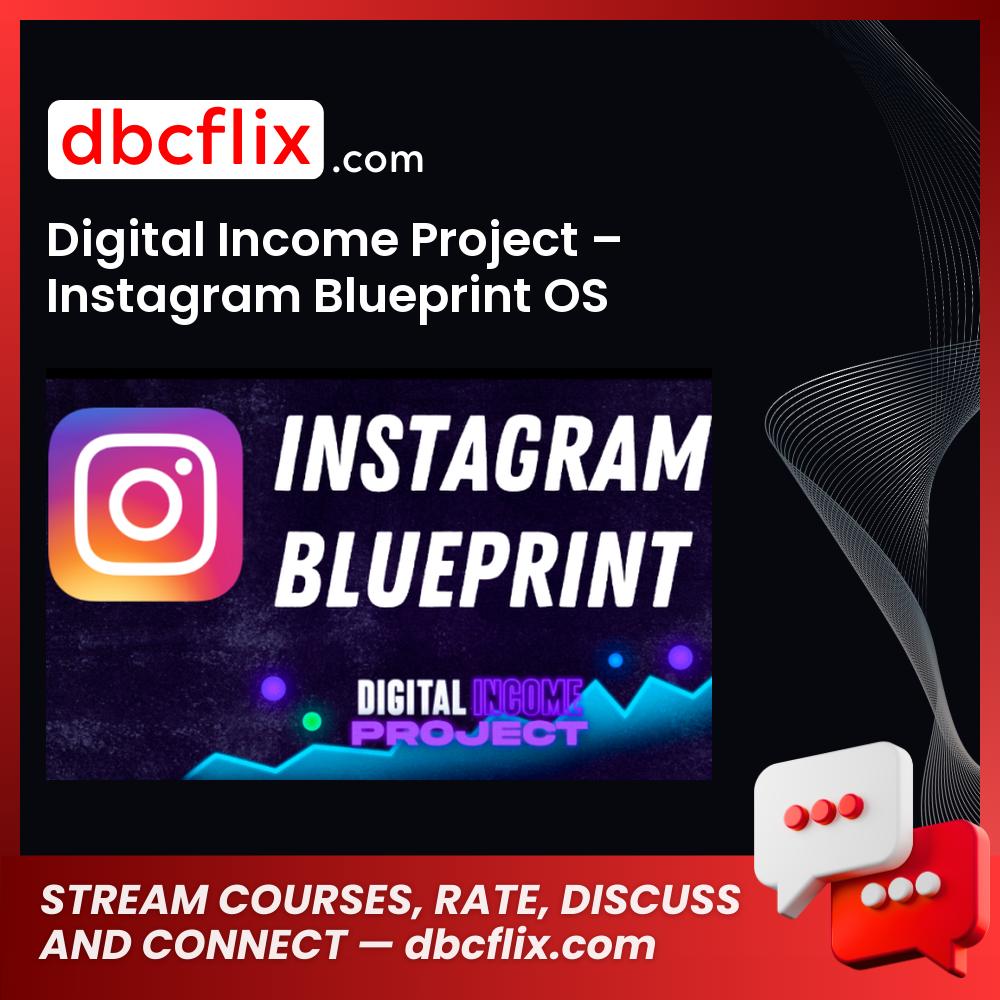 Digital Income Project – Instagram Blueprint OS free downoad, dbcflix, dbcflix.com, storedbc.com, downloadbusinesscourse, mega, google drive