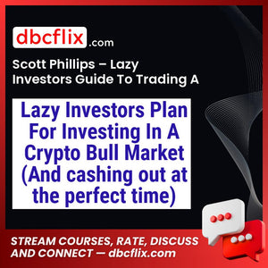 Scott Phillips – Lazy Investors Guide To Trading A Bull Market free downoad, dbcflix, dbcflix.com, storedbc.com, downloadbusinesscourse, mega, google drive