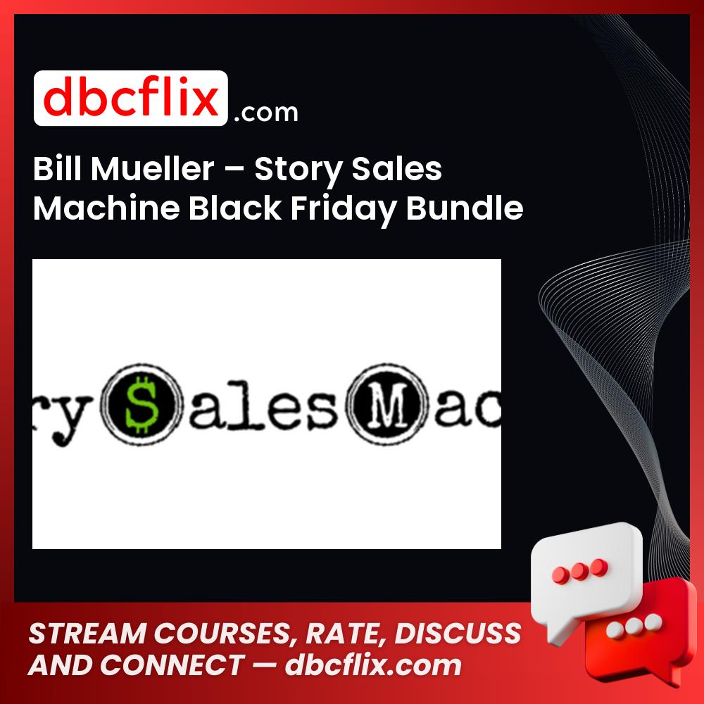 Bill Mueller – Story Sales Machine Black Friday Bundle free downoad, dbcflix, dbcflix.com, storedbc.com, downloadbusinesscourse, mega, google drive