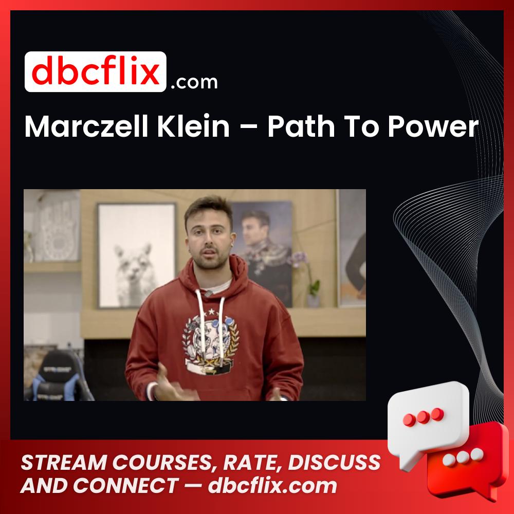 Marczell Klein – Path To Power free downoad, dbcflix, dbcflix.com, storedbc.com, downloadbusinesscourse, mega, google drive