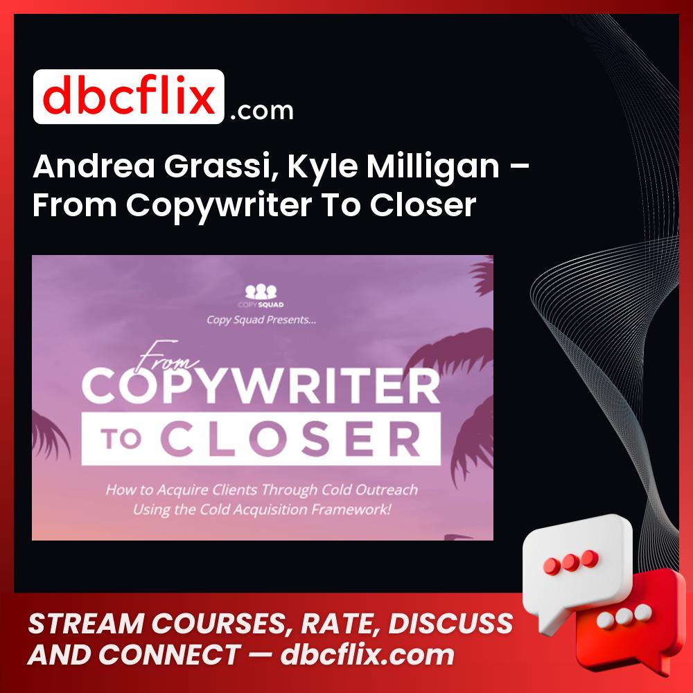 Andrea Grassi, Kyle Milligan – From Copywriter To Closer free downoad, dbcflix, dbcflix.com, storedbc.com, downloadbusinesscourse, mega, google drive