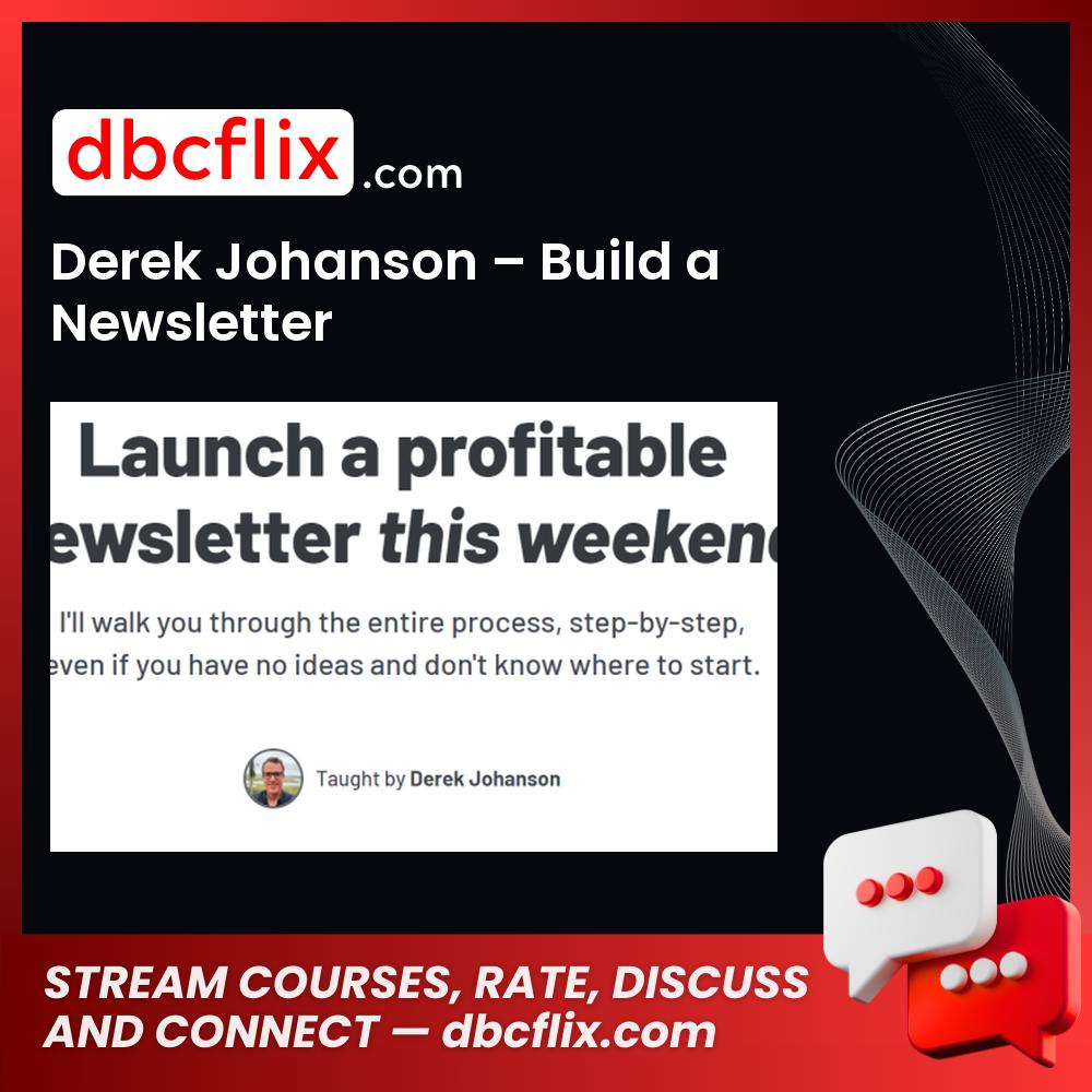Derek Johanson – Build a Newsletter free downoad, dbcflix, dbcflix.com, storedbc.com, downloadbusinesscourse, mega, google drive