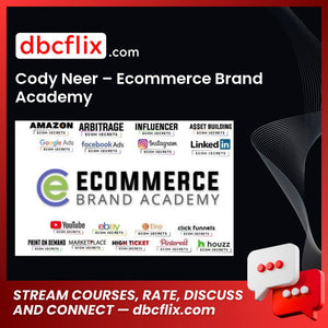 Cody Neer – Ecommerce Brand Academy free downoad, dbcflix, dbcflix.com, storedbc.com, downloadbusinesscourse, mega, google drive