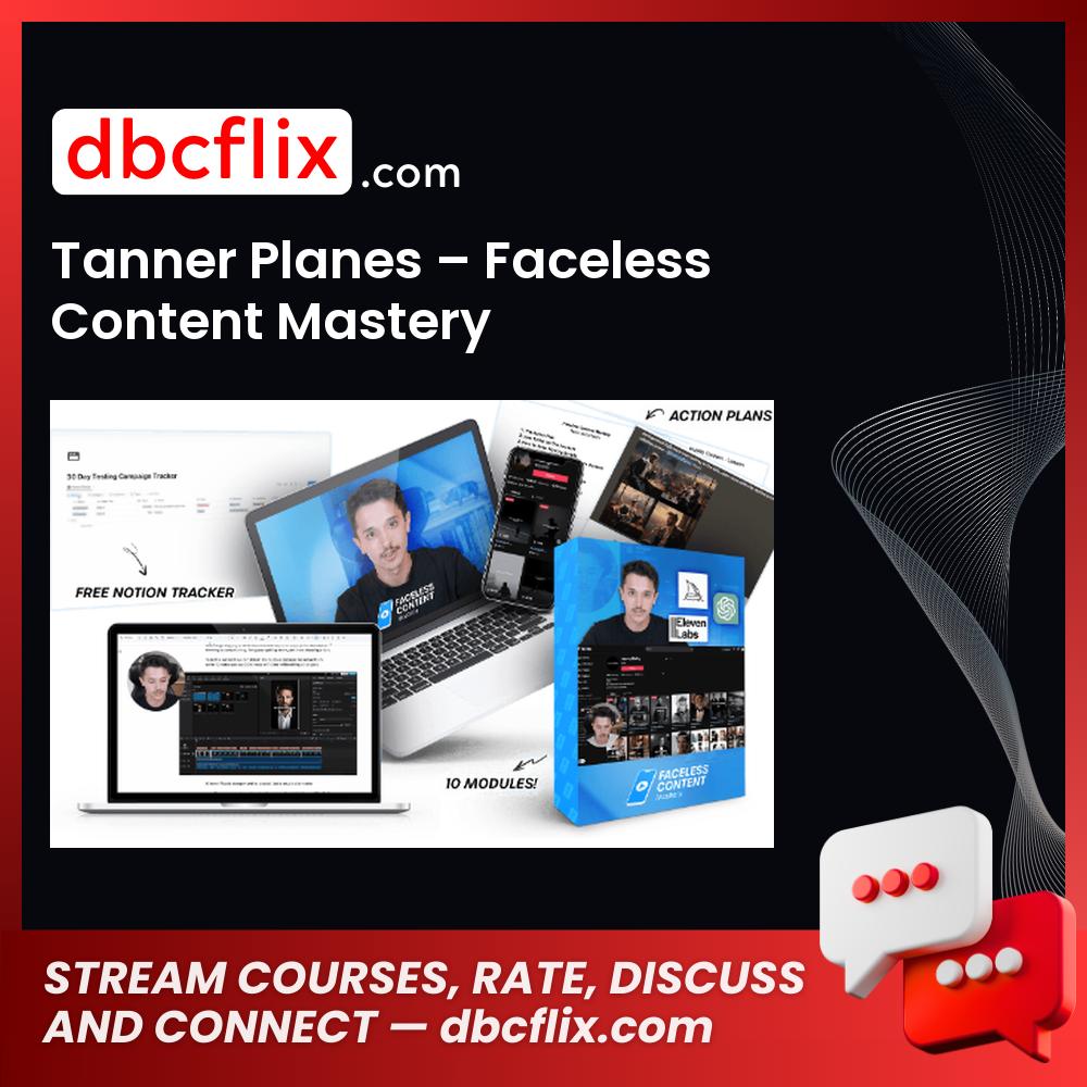 Tanner Planes – Faceless Content Mastery free downoad, dbcflix, dbcflix.com, storedbc.com, downloadbusinesscourse, mega, google drive