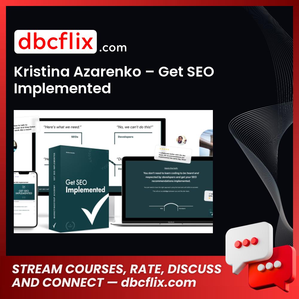 Kristina Azarenko – Get SEO Implemented free downoad, dbcflix, dbcflix.com, storedbc.com, downloadbusinesscourse, mega, google drive