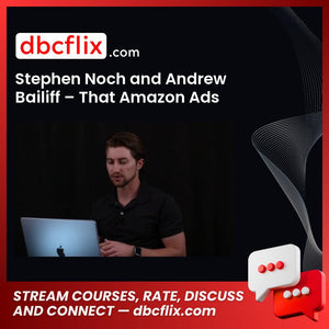 Stephen Noch and Andrew Bailiff – That Amazon Ads Masterclass free downoad, dbcflix, dbcflix.com, storedbc.com, downloadbusinesscourse, mega, google drive