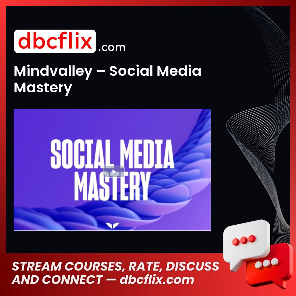 Mindvalley – Social Media Mastery free downoad, dbcflix, dbcflix.com, storedbc.com, downloadbusinesscourse, mega, google drive