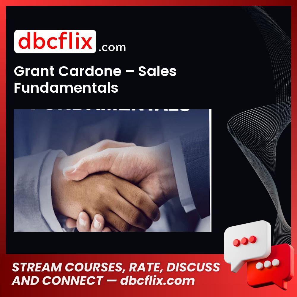 Grant Cardone – Sales Fundamentals free downoad, dbcflix, dbcflix.com, storedbc.com, downloadbusinesscourse, mega, google drive