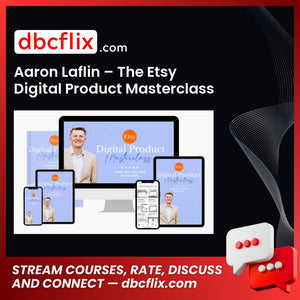 Aaron Laflin – The Etsy Digital Product Masterclass free downoad, dbcflix, dbcflix.com, storedbc.com, downloadbusinesscourse, mega, google drive