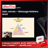 Alex James – Message Matters Most free downoad, dbcflix, dbcflix.com, storedbc.com, downloadbusinesscourse, mega, google drive