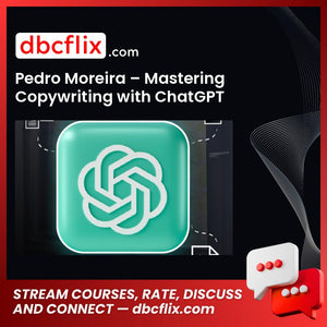 Pedro Moreira – Mastering Copywriting with ChatGPT free downoad, dbcflix, dbcflix.com, storedbc.com, downloadbusinesscourse, mega, google drive