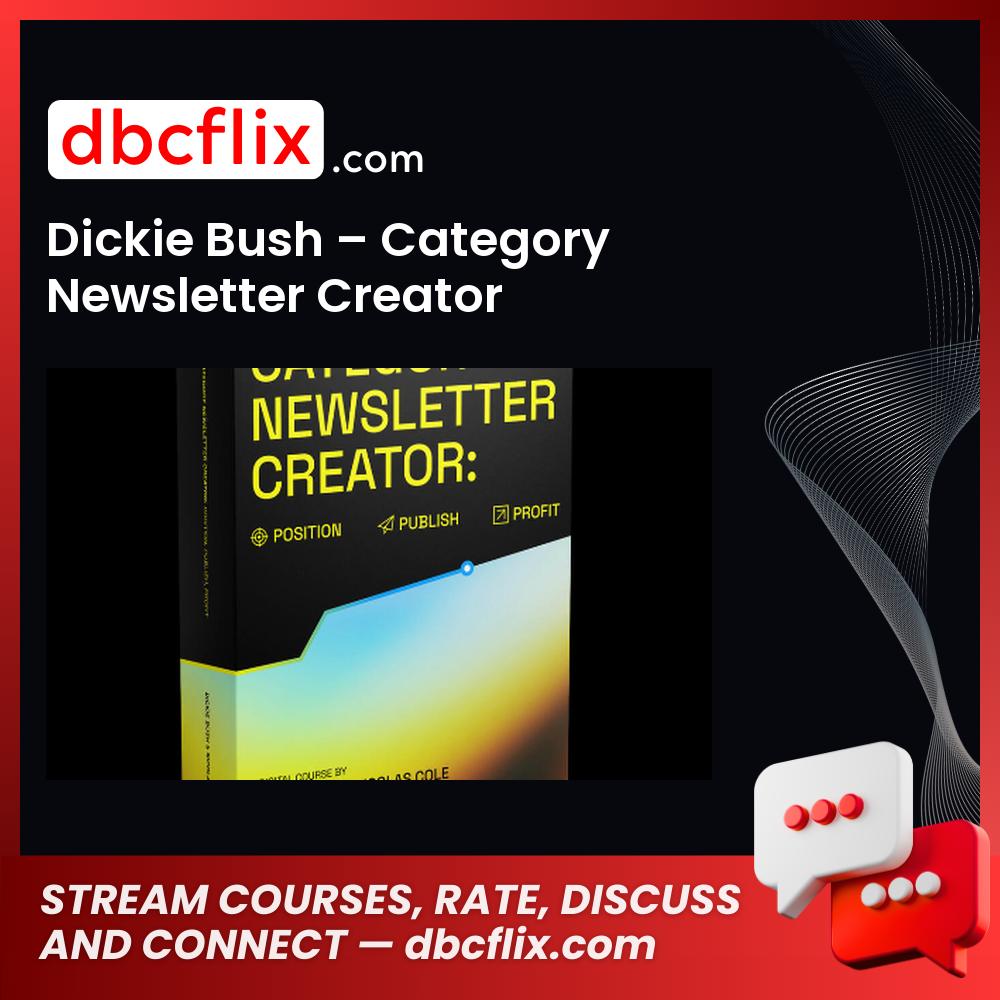 Dickie Bush – Category Newsletter Creator free downoad, dbcflix, dbcflix.com, storedbc.com, downloadbusinesscourse, mega, google drive