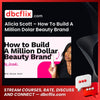 Alicia Scott – How To Build A Million Dolar Beauty Brand free downoad, dbcflix, dbcflix.com, storedbc.com, downloadbusinesscourse, mega, google drive