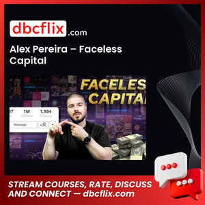 Alex Pereira – Faceless Capital free downoad, dbcflix, dbcflix.com, storedbc.com, downloadbusinesscourse, mega, google drive