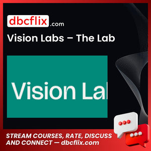 Vision Labs – The Lab free downoad, dbcflix, dbcflix.com, storedbc.com, downloadbusinesscourse, mega, google drive