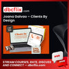 Joana Galvao – Clients By Design free downoad, dbcflix, dbcflix.com, storedbc.com, downloadbusinesscourse, mega, google drive