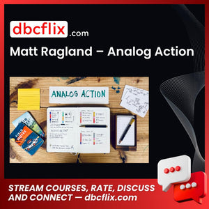 Matt Ragland – Analog Action free downoad, dbcflix, dbcflix.com, storedbc.com, downloadbusinesscourse, mega, google drive