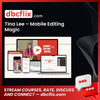 Tina Lee – Mobile Editing Magic free downoad, dbcflix, dbcflix.com, storedbc.com, downloadbusinesscourse, mega, google drive