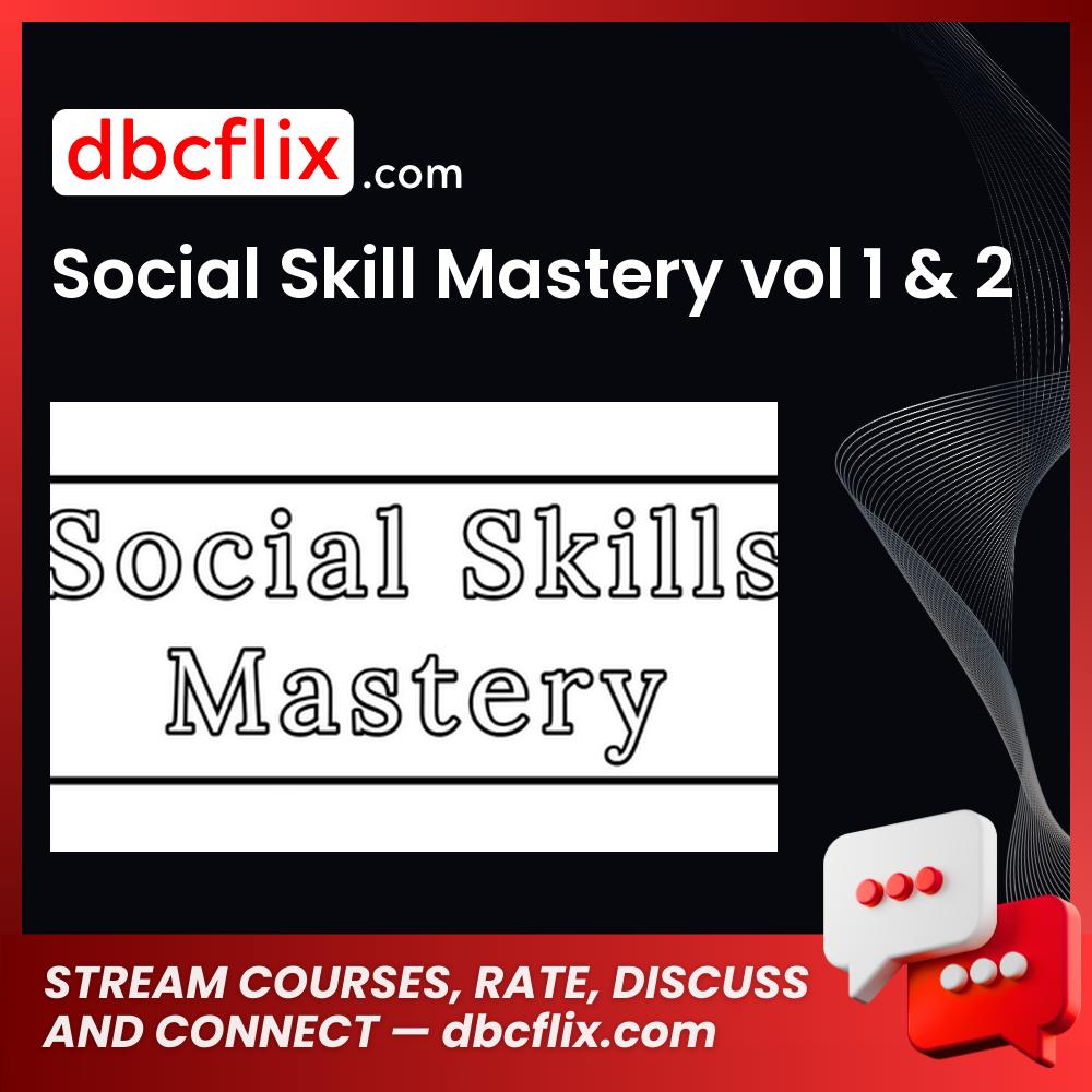 Social Skill Mastery vol 1 & 2 free downoad, dbcflix, dbcflix.com, storedbc.com, downloadbusinesscourse, mega, google drive