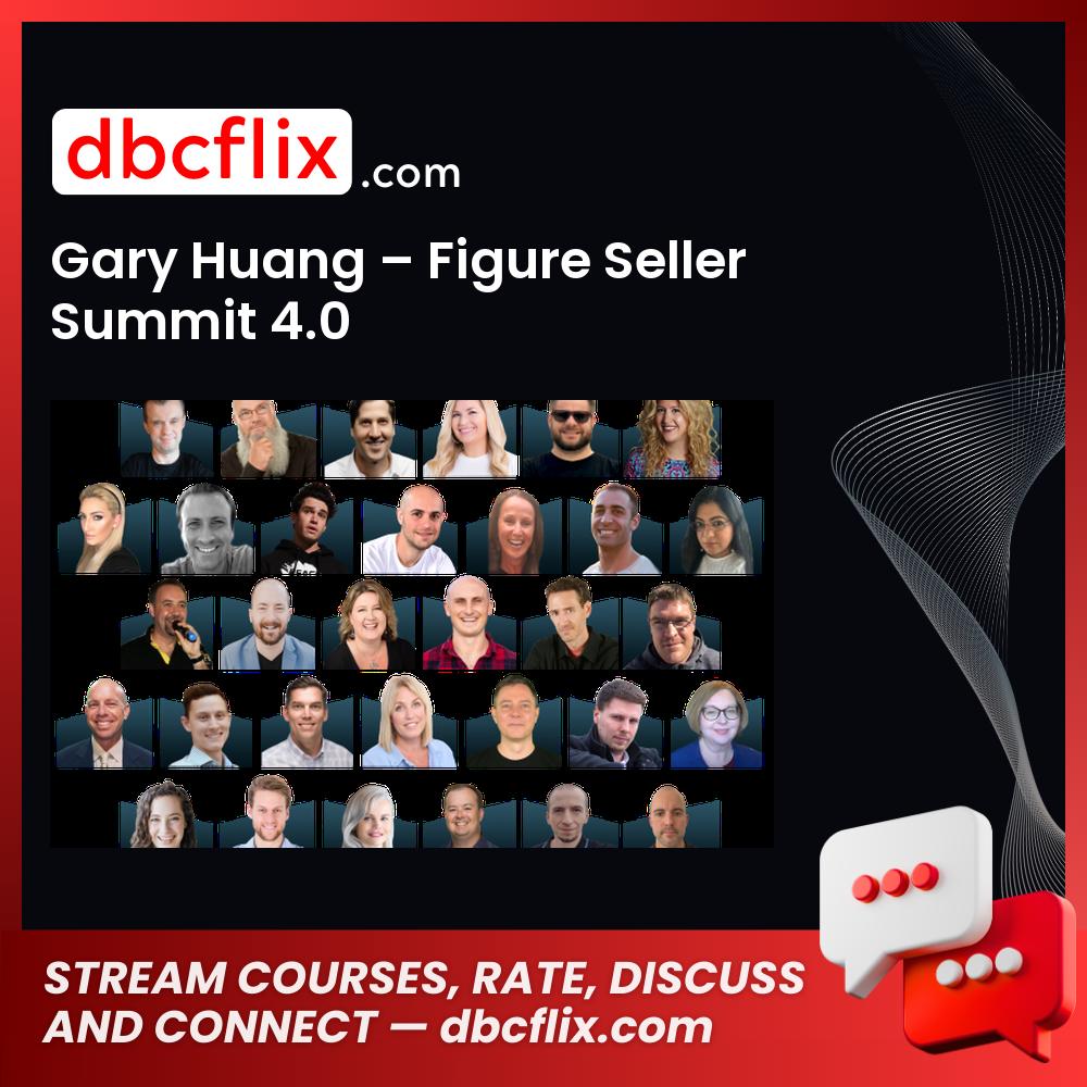 download, downloadbusinesscourse, drive, fast, free, Gary Huang – Figure Seller Summit 4.0, google, mega, rapidgator, torrent