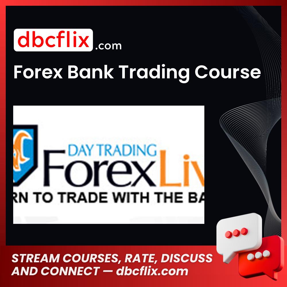 Forex Bank Trading Course free downoad, dbcflix, dbcflix.com, storedbc.com, downloadbusinesscourse, mega, google drive