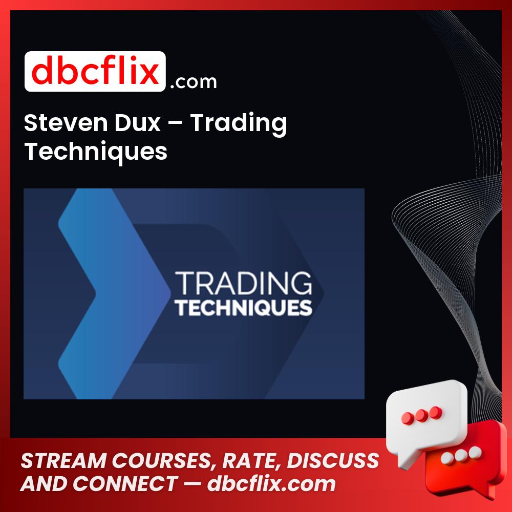 Steven Dux – Trading Techniques free downoad, dbcflix, dbcflix.com, storedbc.com, downloadbusinesscourse, mega, google drive