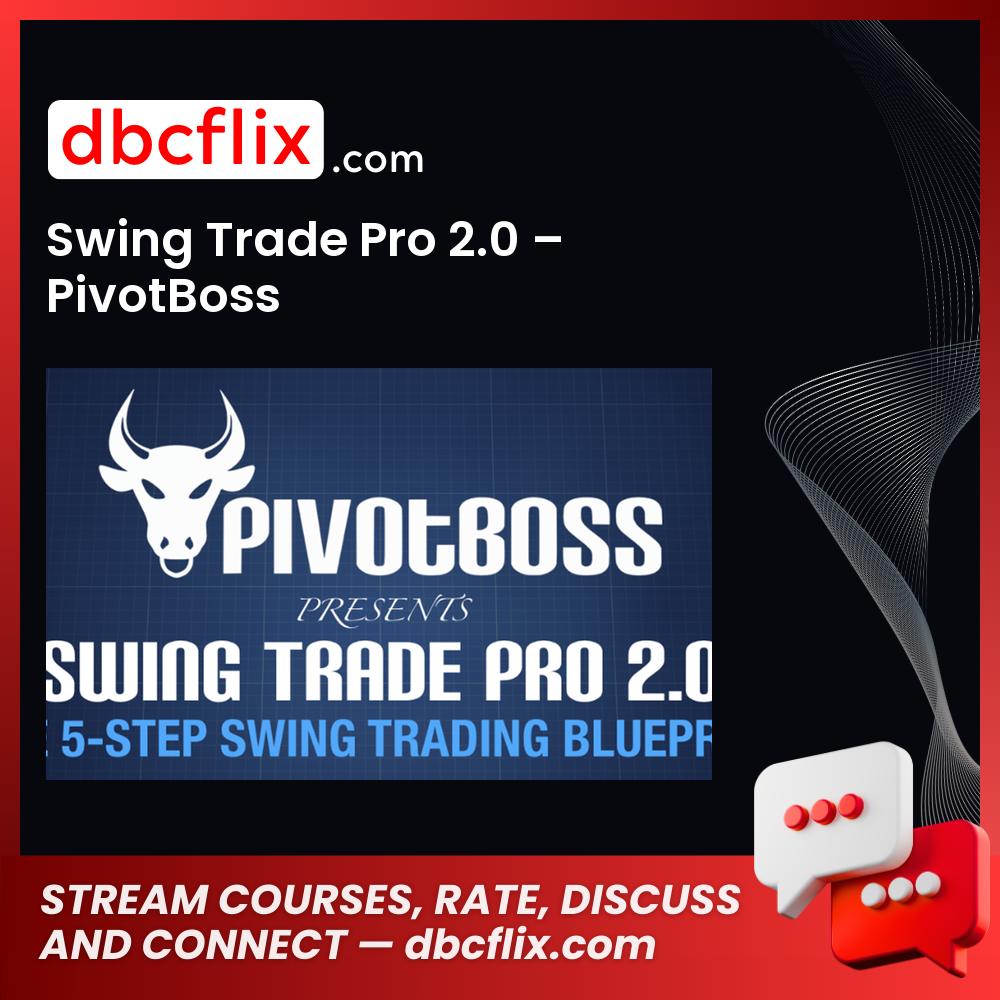 Swing Trade Pro 2.0 – PivotBoss free downoad, dbcflix, dbcflix.com, storedbc.com, downloadbusinesscourse, mega, google drive