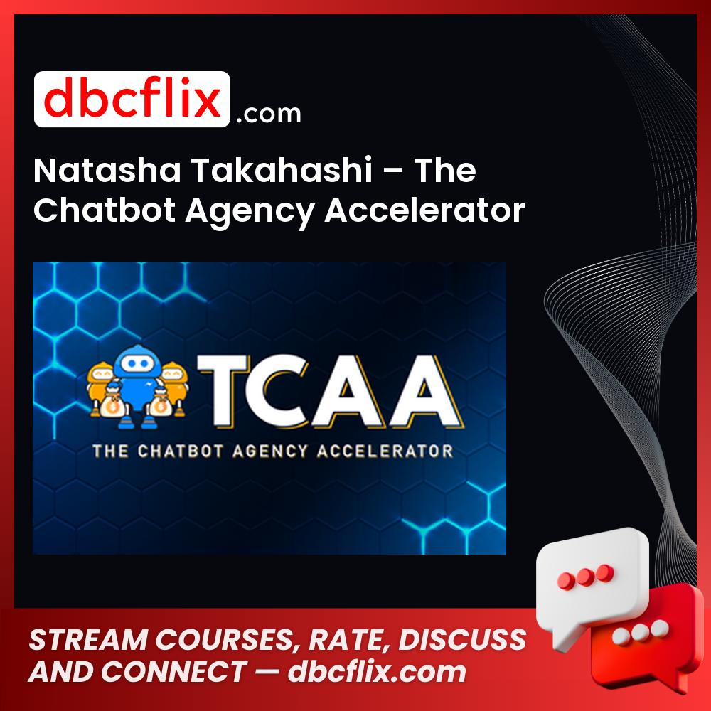 Natasha Takahashi The Chatbot Agency Accelerator FREE DOWNLOAD