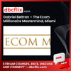 Gabriel Beltran – The Ecom Millionaire Mastermind, Miami free downoad, dbcflix, dbcflix.com, storedbc.com, downloadbusinesscourse, mega, google drive