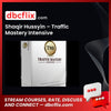 Shaqir Hussyin Traffic Mastery Intensive FREE DOWNLOAD