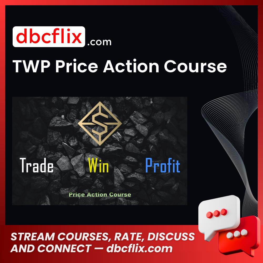TWP Price Action Course free downoad, dbcflix, dbcflix.com, storedbc.com, downloadbusinesscourse, mega, google drive